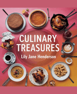 Culinary Treasures - Lily Jane Henderson: A Journey Through Exquisite Flavors Featuring 45 Delectable Recipes Celebrating the Art of Epicurean Feasting