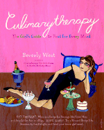 Culinarytherapy: The Girl's Guide to Food for Every Mood - West, Beverly