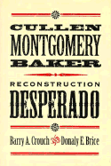 Cullen Montgomery Baker, Reconstruction Desperado - Crouch, Barry A, and Brice, Donaly E