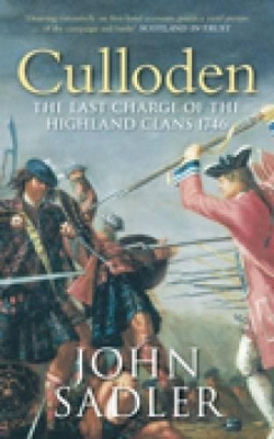 Culloden: The Last Charge of the Highland Clans 1746 - Sadler, John