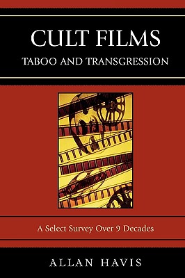 Cult Films: Taboo and Transgression: A Select Survey Over 9 Decades - Havis, Allan