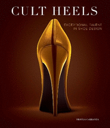 Cult Heels: Exceptional Talent in Shoe Design