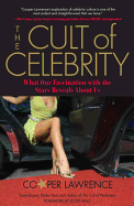 Cult of Celebrity: What Our Fascination with the Stars Reveals about Us
