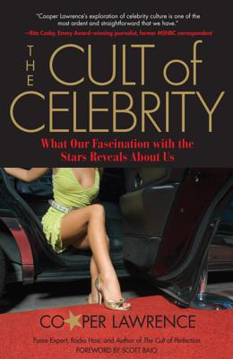 Cult of Celebrity: What Our Fascination with the Stars Reveals about Us - Lawrence, Cooper