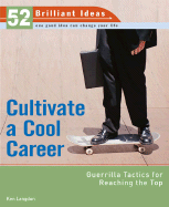 Cultivate a Cool Career: Guerilla Tactics for Reaching the Top - Langdon, Ken