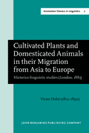 Cultivated Plants and Domesticated Animals in Their Migration from Asia to Europe: Historico-Linguistic Studies (London, 1885)