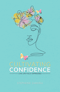 Cultivating Confidence: Live Life Fully Expressed