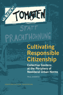 Cultivating Responsible Citizenship: Collective Gardens at the Periphery of Neoliberal Urban Norms