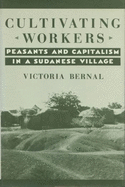 Cultivating Workers: Peasants and Capitalism in a Sudanese Village