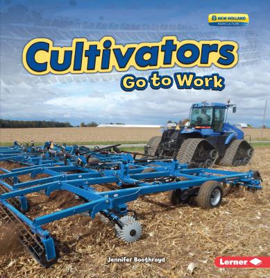 Cultivators Go to Work - Boothroyd, Jennifer