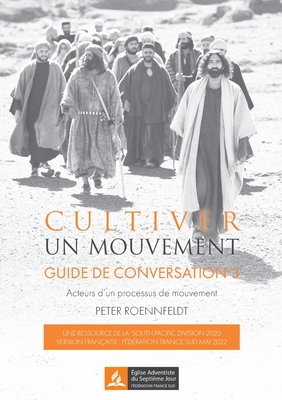 Cultiver un mouvement: Guide de conversation. Acteurs d'un processus de mouvements - Roennfeldt, Peter