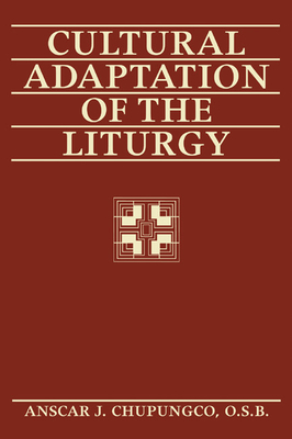 Cultural Adaptation of the Liturgy - Chupungco, Anscar J Osb