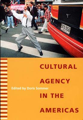 Cultural Agency in the Americas - Sommer, Doris (Editor)