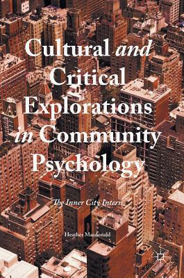 Cultural and Critical Explorations in Community Psychology: The Inner City Intern - MacDonald, Heather