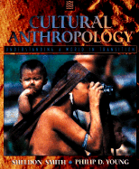 Cultural Anthropology: Understanding a World in Transition - Smith, Sheldon, and Young, Philip D