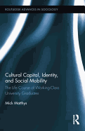 Cultural Capital, Identity, and Social Mobility: The Life Course of Working-Class University Graduates