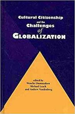 Cultural Citizenship and the Challenges of Globalization - Ommundsen, Wenche (Editor), and Leach, Michael (Editor), and Vandenberg, Andrew (Editor)