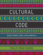Cultural Code: Video Games and Latin America
