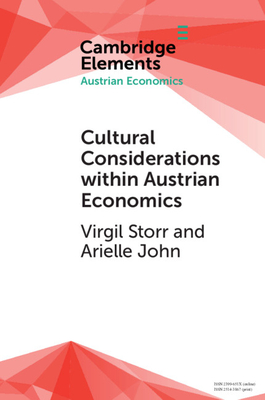 Cultural Considerations Within Austrian Economics - Storr, Virgil, and John, Arielle