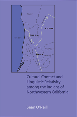 Cultural Contact and Linguistic Relativity Among the Indians of Northwestern California - O'Neill, Sean