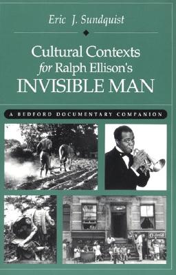 Cultural Contexts for Ralph Ellison's Invisible Man: A Bedford Documentary Companion - Sundquist, Eric J