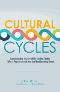 Cultural Cycles: Examining the History of the United States - Why It Repeats Itself, and the Next Looming Reset