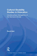 Cultural Disability Studies in Education: Interdisciplinary Navigations of the Normative Divide