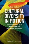 Cultural Diversity in Motion: Rethinking Cultural Policy and Performing Arts in an Intercultural Society