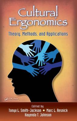 Cultural Ergonomics: Theory, Methods, and Applications - Smith-Jackson, Tonya L (Editor), and Resnick, Marc L (Editor), and Johnson, Kayenda T (Editor)