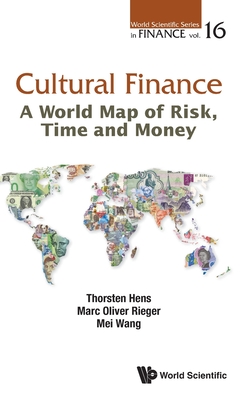 Cultural Finance: A World Map of Risk, Time and Money - Hens, Thorsten, and Rieger, Marc Oliver, and Wang, Mei