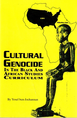 Cultural Genocide in the Black and African Studies Curriculum - Ben-Jochannan, Yosef A a