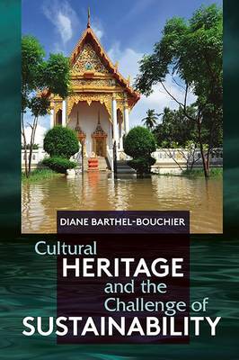 Cultural Heritage and the Challenge of Sustainability - Barthel-Bouchier, Diane L