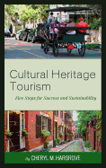 Cultural Heritage Tourism: Five Steps for Success and Sustainability