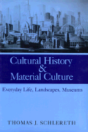 Cultural History and Material Culture: Everyday Life, Landscapes, Museums