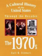 Cultural History of Us Through the Decades: The 1970s - Stewart, Gail B