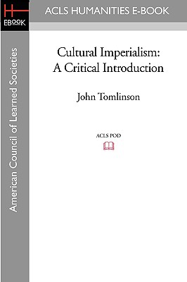Cultural Imperialism: A Critical Introduction - Tomlinson, John, Professor