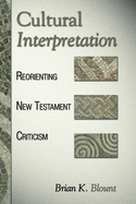 Cultural Interpretation: Reorienting New Testament Criticism