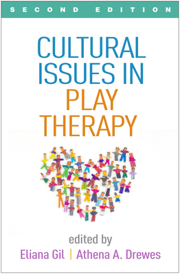 Cultural Issues in Play Therapy - Gil, Eliana, PhD (Editor), and Drewes, Athena A, PsyD (Editor), and Grant, Robert Jason, Edd (Foreword by)