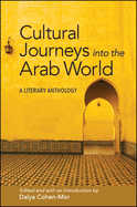 Cultural Journeys Into the Arab World: A Literary Anthology