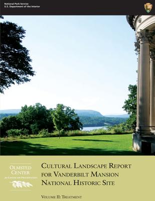 Cultural Landscape Report for Vanderbilt Mansion National Historic Site - Volume II: Treatment - National Park Service, U S Department O