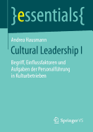 Cultural Leadership I: Begriff, Einflussfaktoren Und Aufgaben Der Personalf?hrung in Kulturbetrieben
