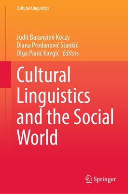 Cultural Linguistics and the Social World - Baranyin Kczy, Judit (Editor), and Prodanovic Stankic, Diana (Editor), and Panic Kavgic, Olga (Editor)