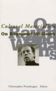 Cultural Materialism: On Raymond Williams Volume 9 - Prendergast, Christopher