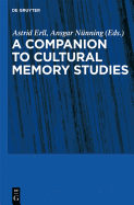 Cultural Memory Studies: An International and Interdisciplinary Handbook