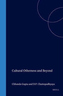 Cultural Otherness and Beyond - Gupta, Chhanda (Editor), and Chattopadhyaya (Editor)