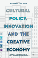 Cultural Policy, Innovation and the Creative Economy: Creative Collaborations in Arts and Humanities Research