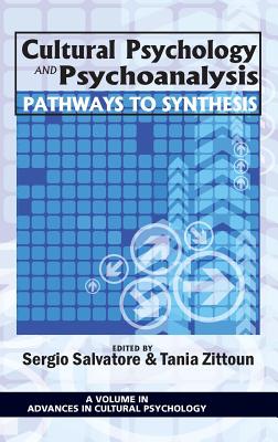 Cultural Psychology and Psychoanalysis: Pathways to Synthesis (Hc) - Salvatore, Sergio (Editor), and Zittoun, Tania, Professor (Editor)