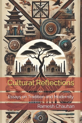 Cultural Reflections: Essays on Tradition and Modernity - Chauhan, Ramesh