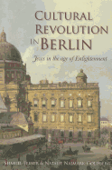 Cultural Revolution in Berlin: Jews in the Age of Enlightenment