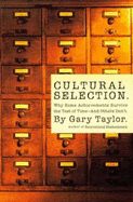 Cultural Selection: Why Some Acheivements Survive the Test of Time and Others Don't - Taylor, Gary